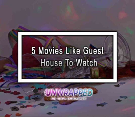5 Movies Like Guest House To Watch
