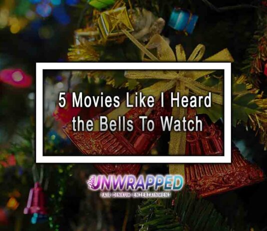 5 Movies Like I Heard the Bells To Watch