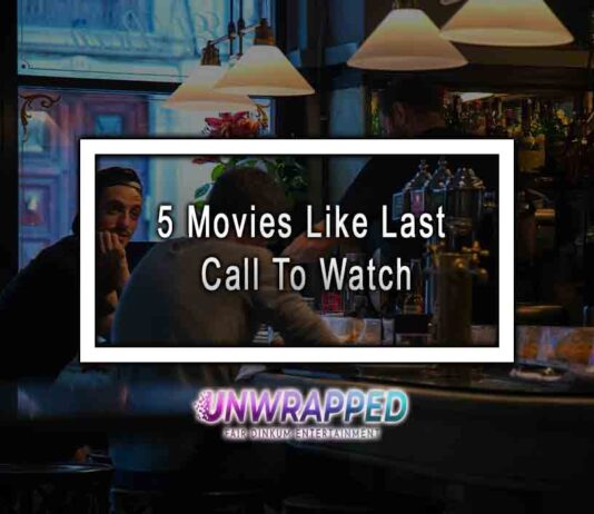 5 Movies Like Last Call To Watch