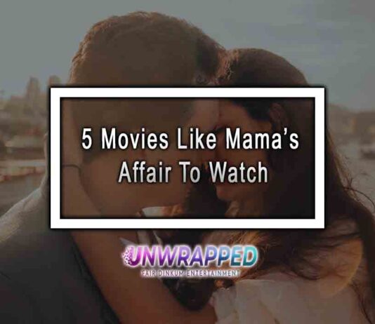 5 Movies Like Mama’s Affair To Watch
