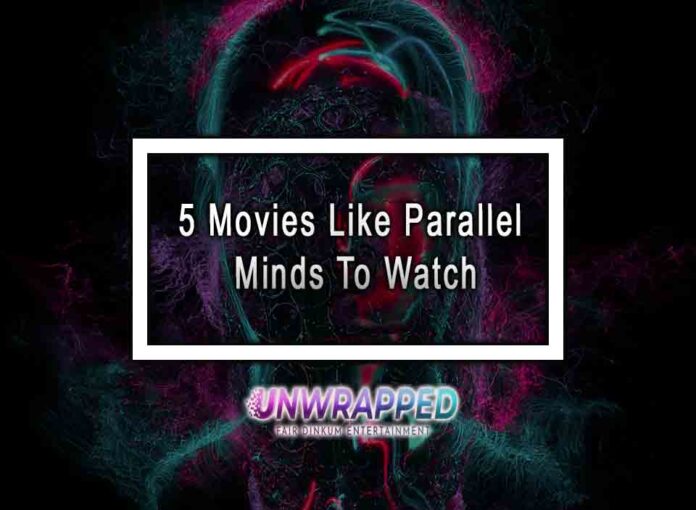 5 Movies Like Parallel Minds To Watch