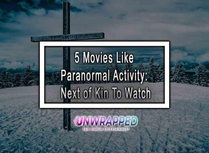 5 Movies Like Paranormal Activity: Next of Kin To Watch