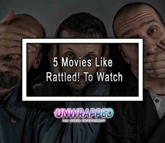 5 Movies Like Rattled! To Watch