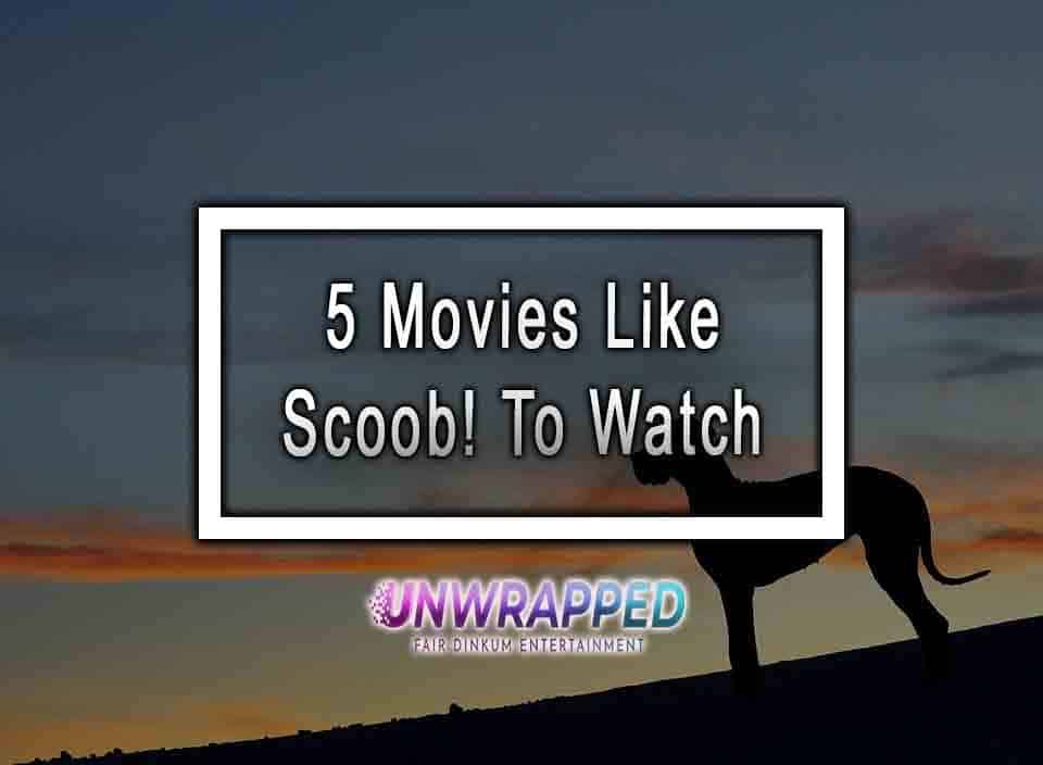 5 Movies Like Scoob! To Watch