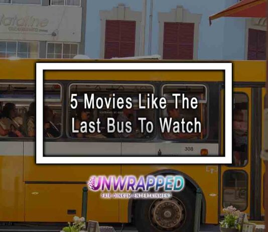 5 Movies Like The Last Bus To Watch