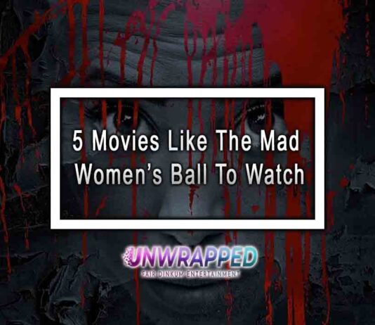 5 Movies Like The Mad Women’s Ball To Watch