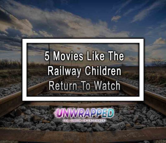 5 Movies Like The Railway Children Return To Watch