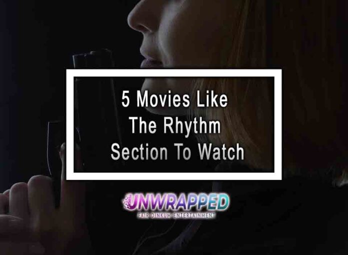 5 Movies Like The Rhythm Section To Watch