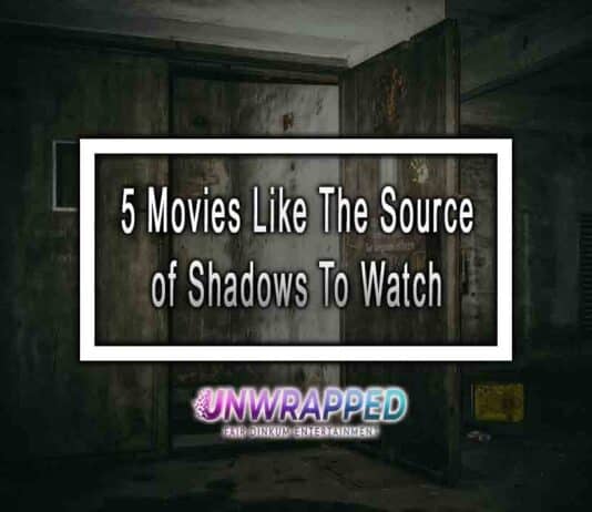 5 Movies Like The Source of Shadows To Watch