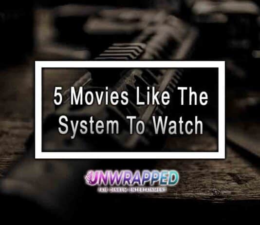 5 Movies Like The System To Watch