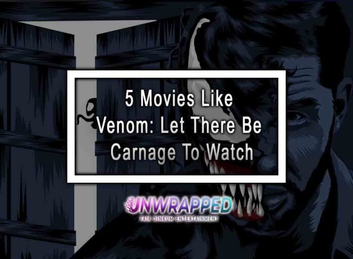 5 Movies Like Venom: Let There Be Carnage To Watch