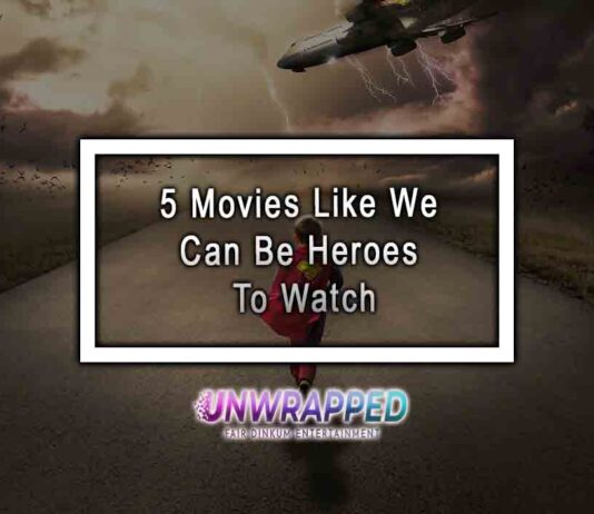 5 Movies Like We Can Be Heroes To Watch