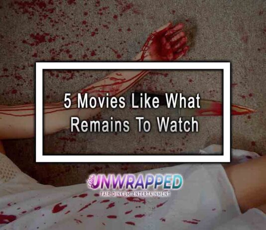 5 Movies Like What Remains To Watch