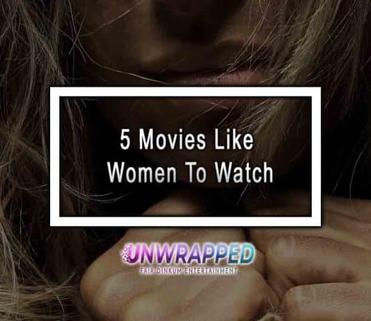 5 Movies Like Women To Watch