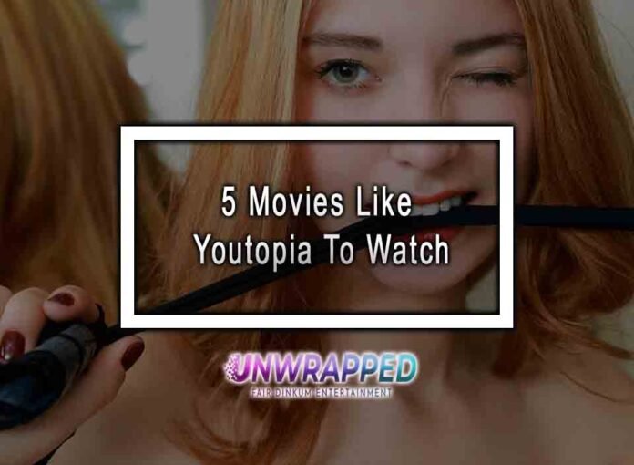 5 Movies Like Youtopia To Watch