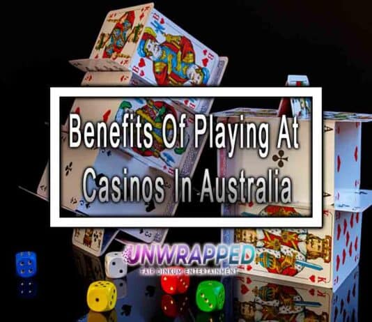 Benefits Of Playing At Casinos In Australia