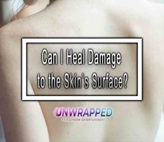 Can I Heal Damage to the Skin’s Surface?