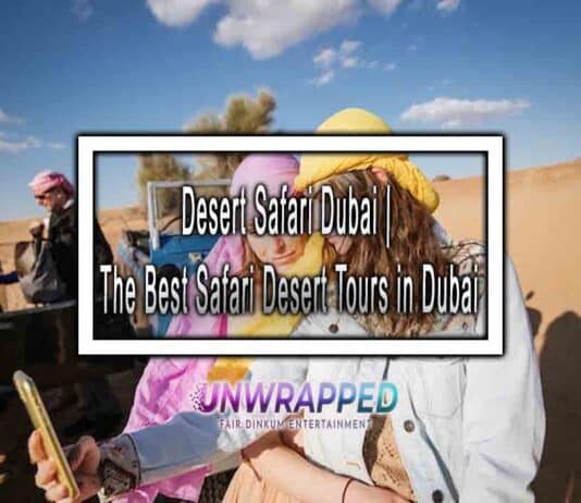 Desert Safari Dubai | The Best Safari Desert Tours in Dubai