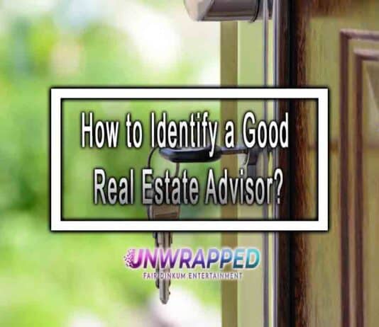 How to Identify a Good Real Estate Advisor? How to Identify a Good Real Estate Advisor?