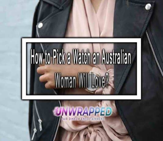 How to Pick a Watch an Australian Woman Will Love?