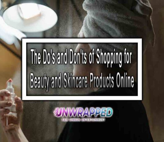 The Do’s and Don’ts of Shopping for Beauty and Skincare Products Online The Do's and Don'ts of Shopping for Beauty and Skincare Products Online