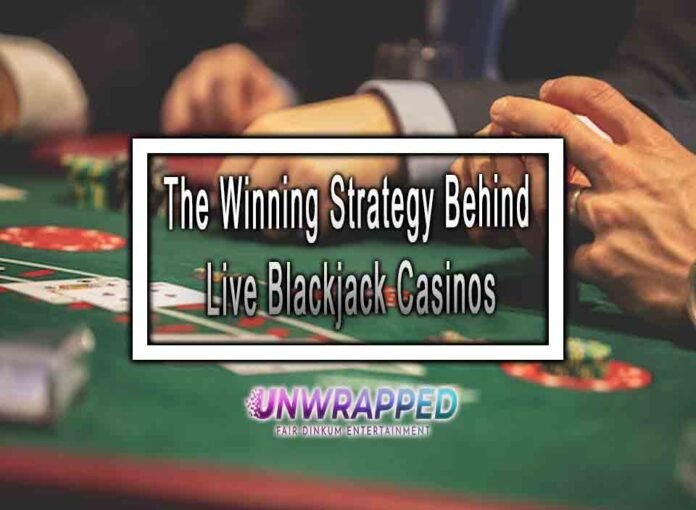 The Winning Strategy Behind Live Blackjack Casinos