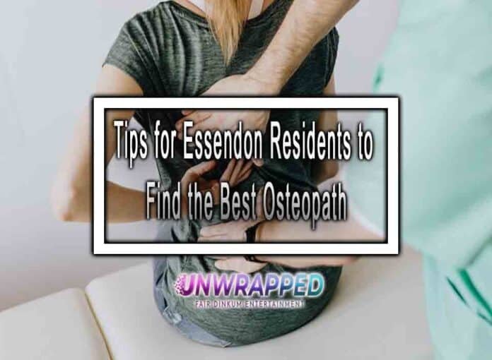 Tips for Essendon Residents to Find the Best Osteopath