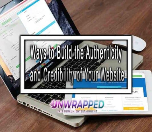 Ways to Build the Authenticity and Credibility of Your Website