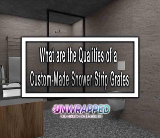 What are the Qualities of a Custom-Made Shower Strip Grates