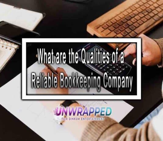 What are the Qualities of a Reliable Bookkeeping Company What are the Qualities of a Reliable Bookkeeping Company