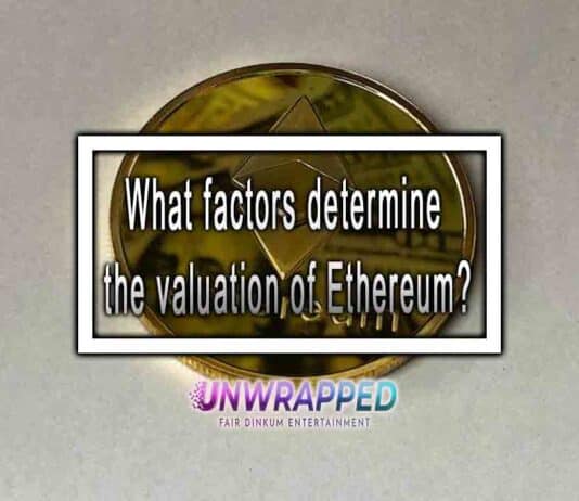 What factors determine the valuation of Ethereum?