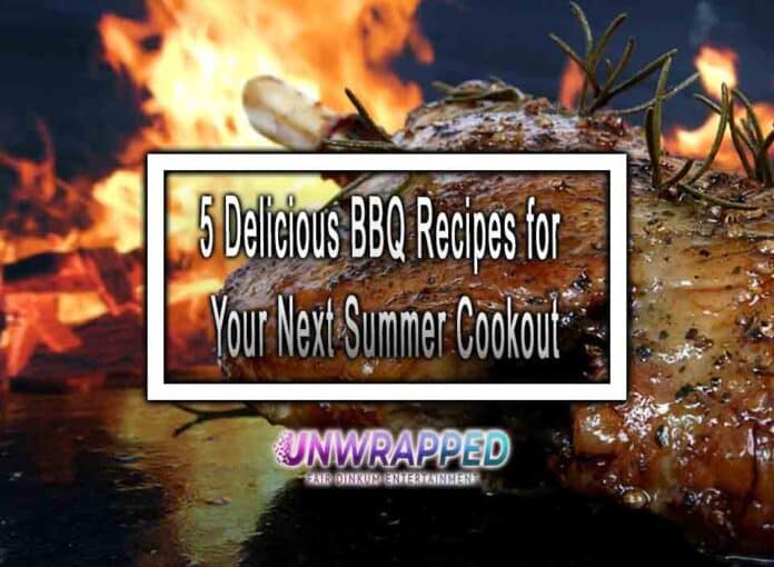 5 Delicious BBQ Recipes for Your Next Summer Cookout