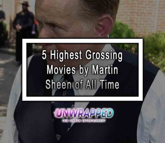 5 Highest Grossing Movies by Martin Sheen of All Time