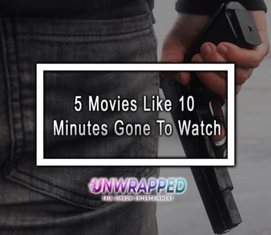 5 Movies Like 10 Minutes Gone To Watch