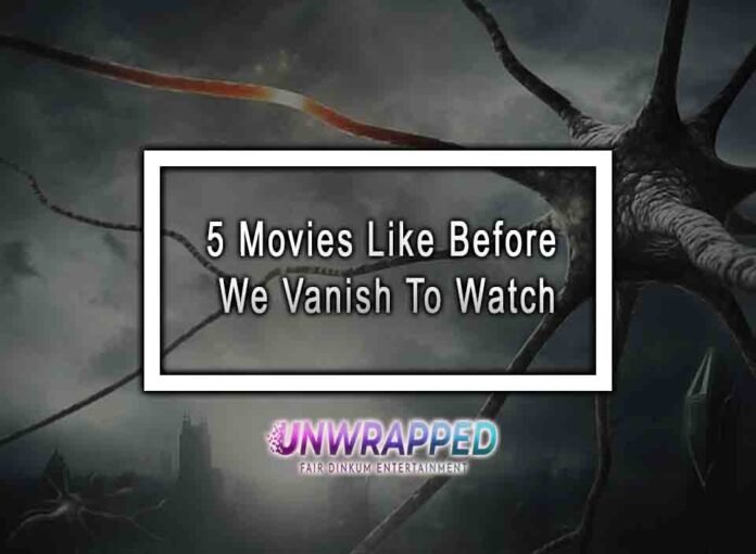 5 Movies Like Before We Vanish To Watch