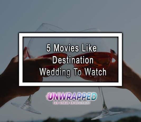 5 Movies Like Destination Wedding To Watch