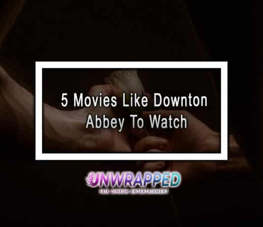 5 Movies Like Downton Abbey To Watch