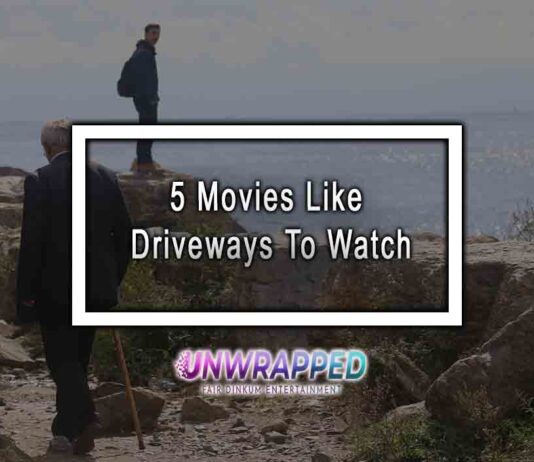 5 Movies Like Driveways To Watch
