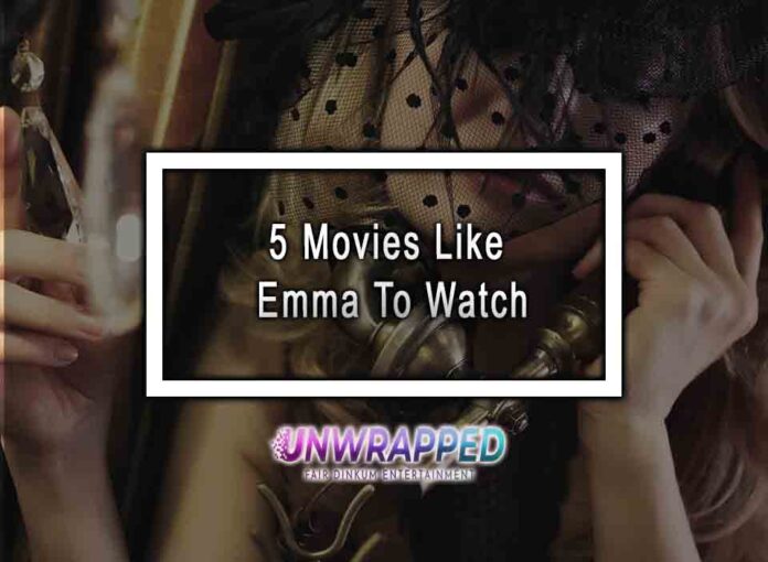 5 Movies Like Emma To Watch 5 Movies Like Emma To Watch