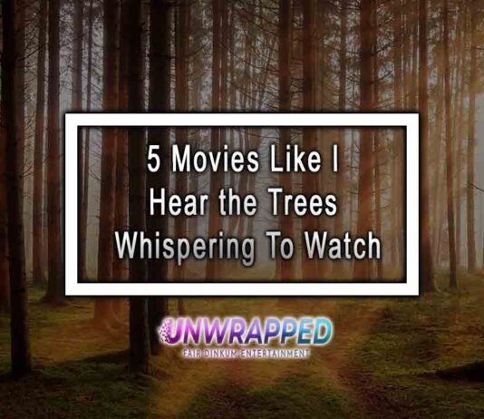 5 Movies Like I Hear the Trees Whispering To Watch