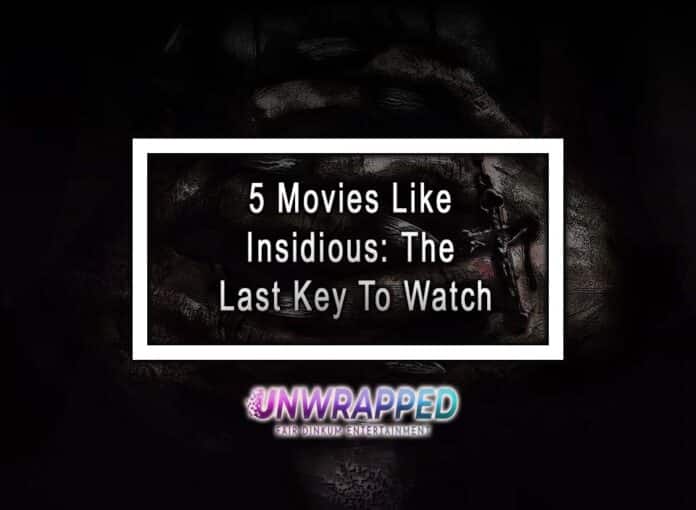 5 Movies Like Insidious: The Last Key To Watch