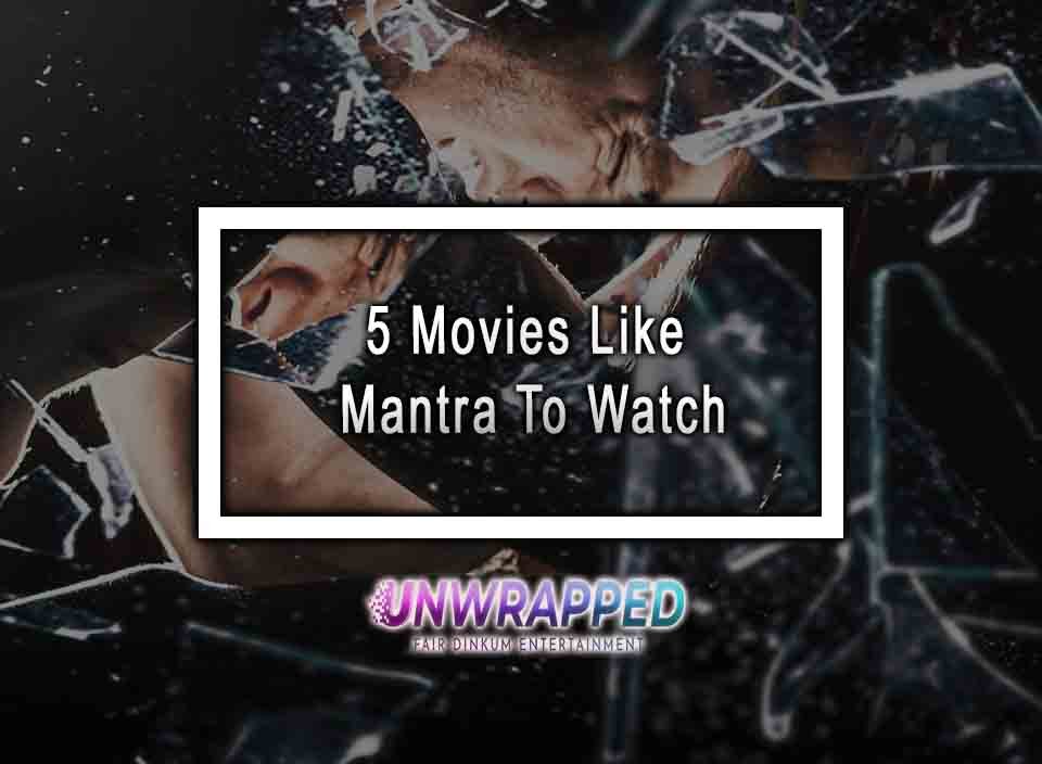 5 Movies Like Mantra To Watch