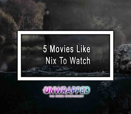 5 Movies Like Nix To Watch