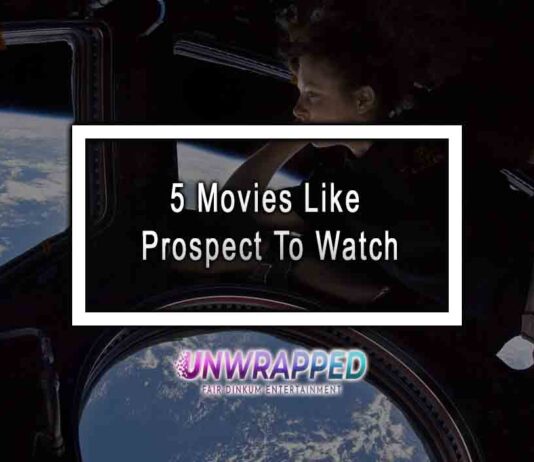 5 Movies Like Prospect To Watch