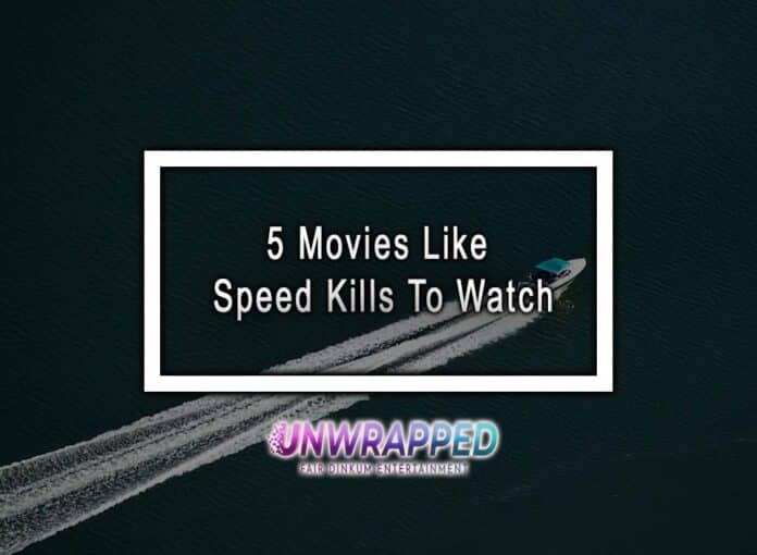 5 Movies Like Speed Kills To Watch