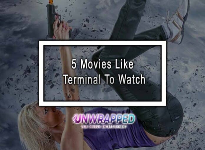 5 Movies Like Terminal To Watch 5 Movies Like Terminal To Watch