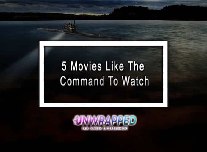 5 Movies Like The Command To Watch