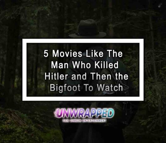 5 Movies Like The Man Who Killed Hitler and Then the Bigfoot To Watch