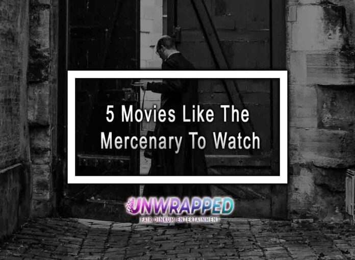 5 Movies Like The Mercenary To Watch 5 Movies Like The Mercenary To Watch