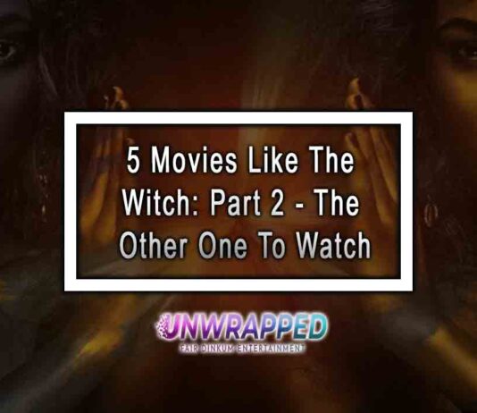 5 Movies Like The Witch: Part 2 - The Other One To Watch
